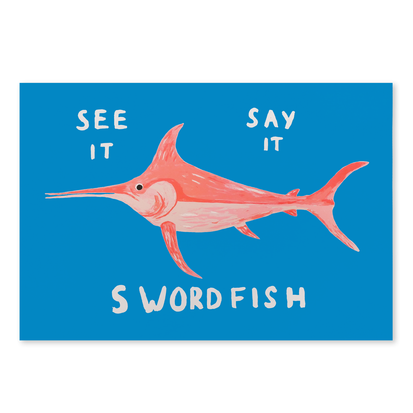 See It Say It Swordfish Print