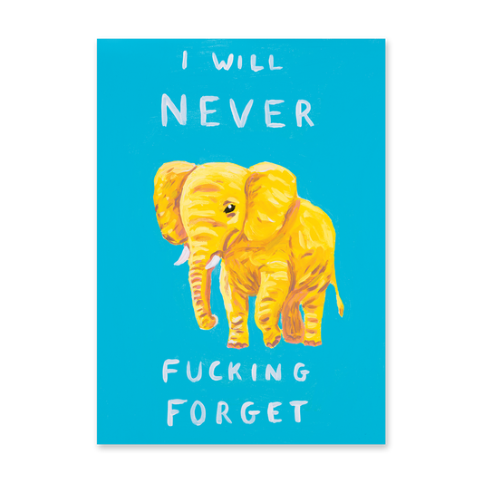 I Will Never Fucking Forget Print