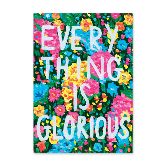 Everything is Glorious Print (A4)