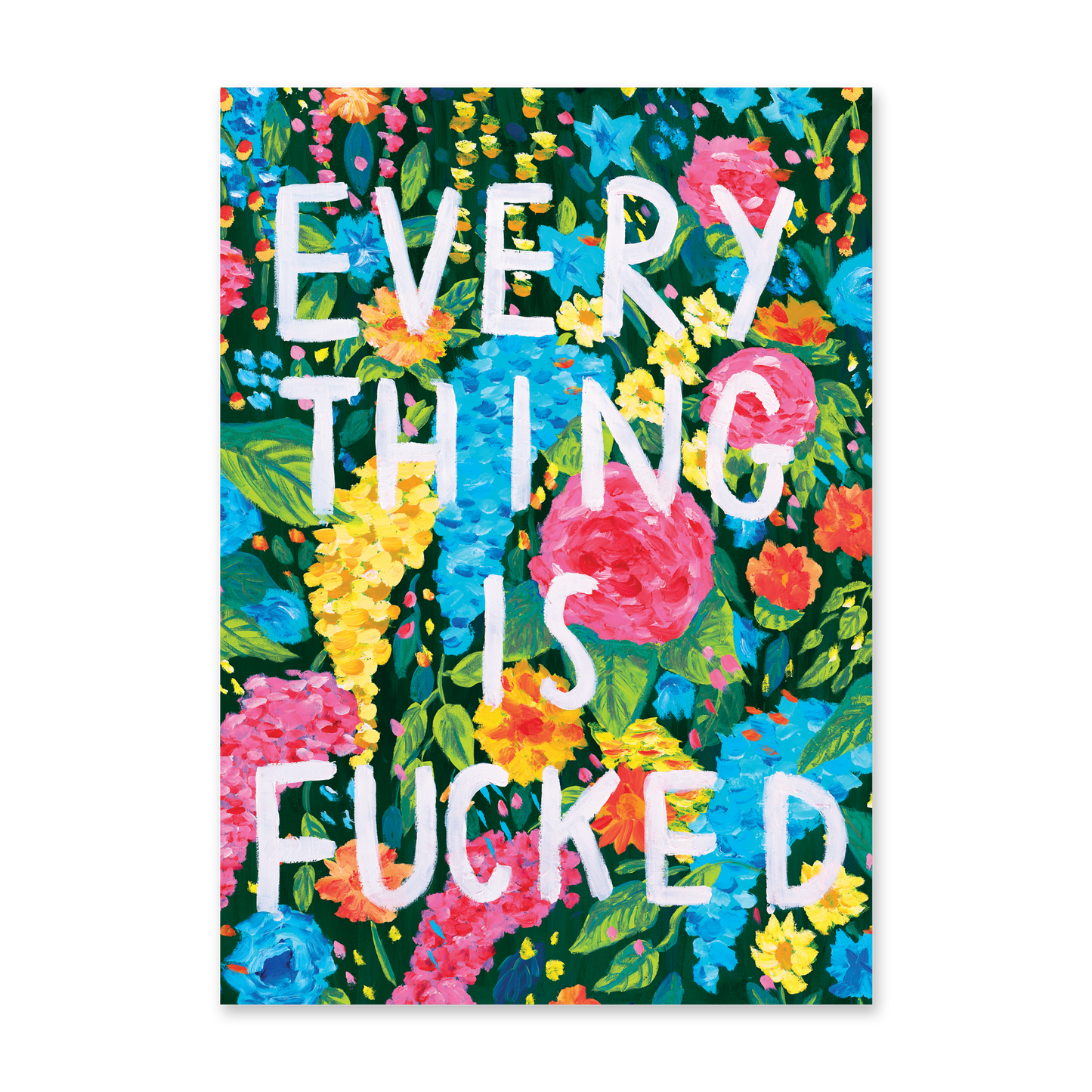 Everything is Fucked Print (A4)