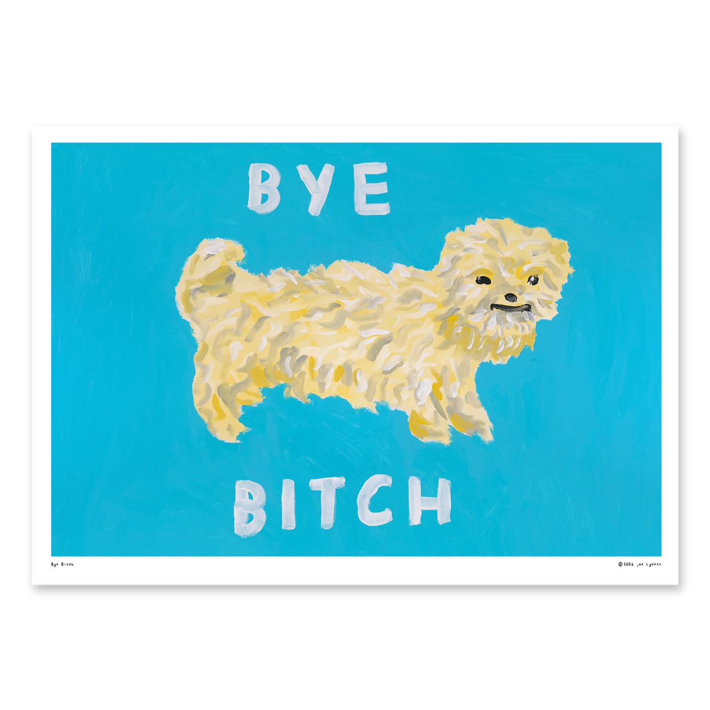 Bye Bitch Print (A2)