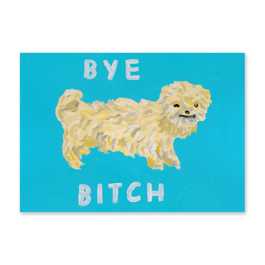 Bye Bitch Print (A4)