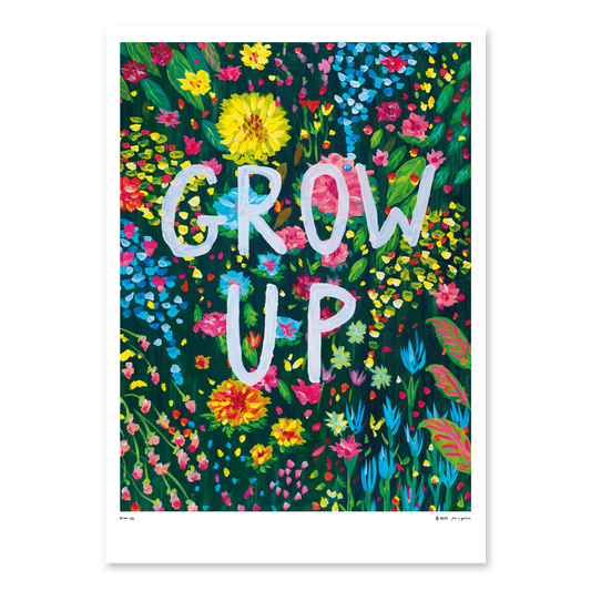 Grow Up Print (A2)