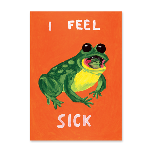 I Feel Sick Print (A4)