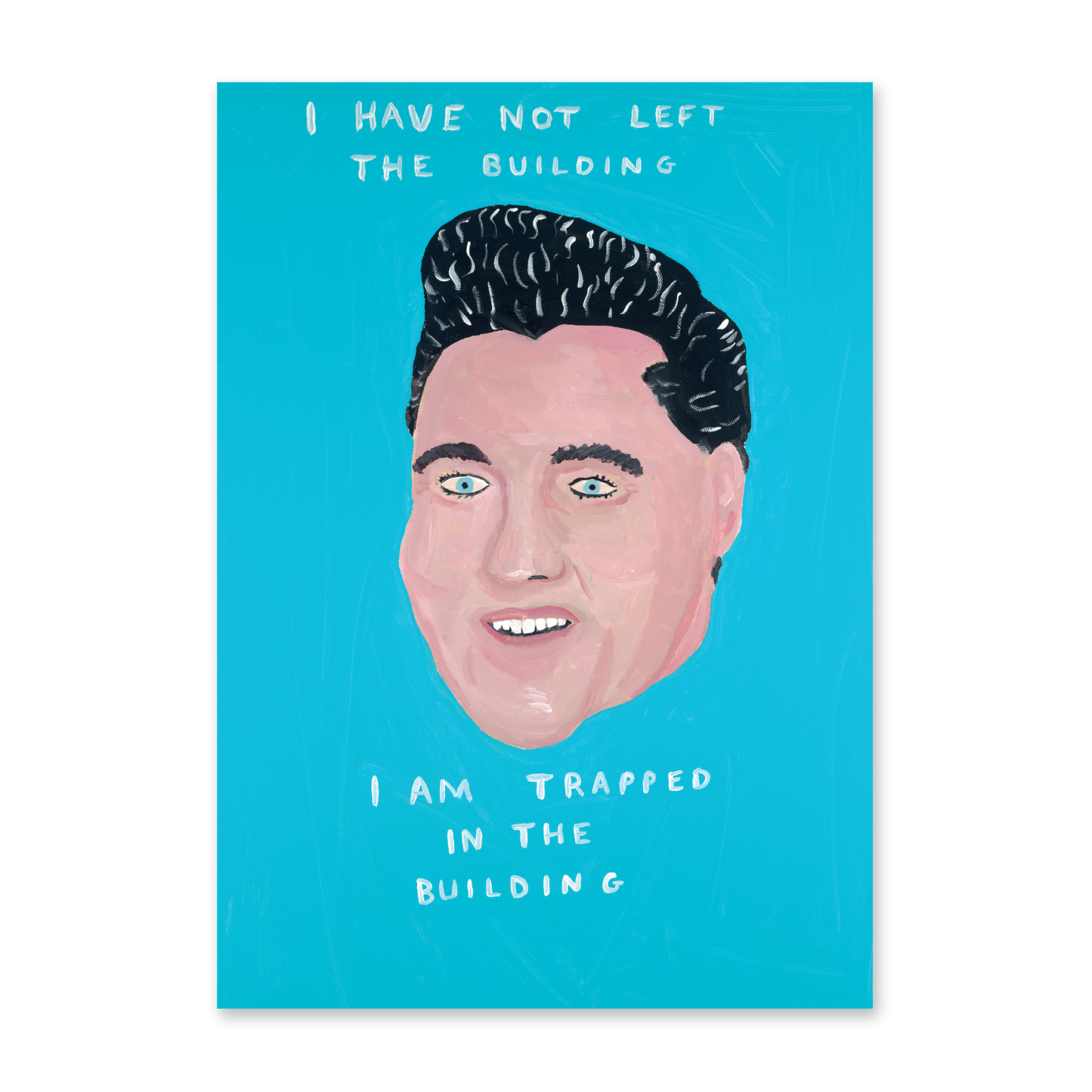 I Have Not Left the Building Print (A4)