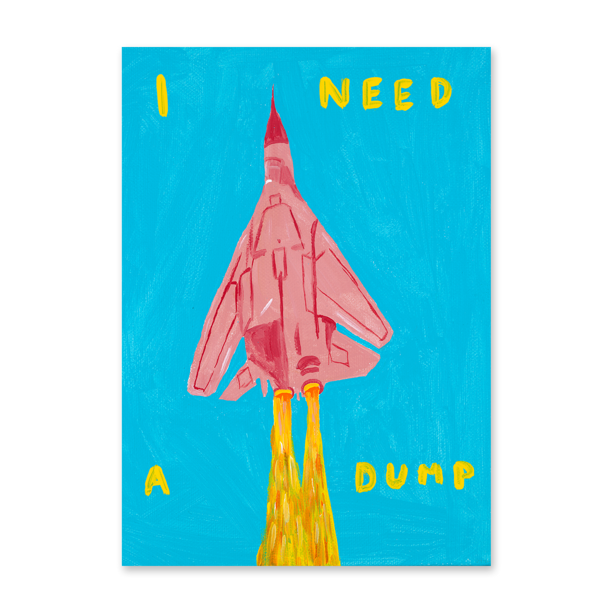 I Need A Dump Print (A4)