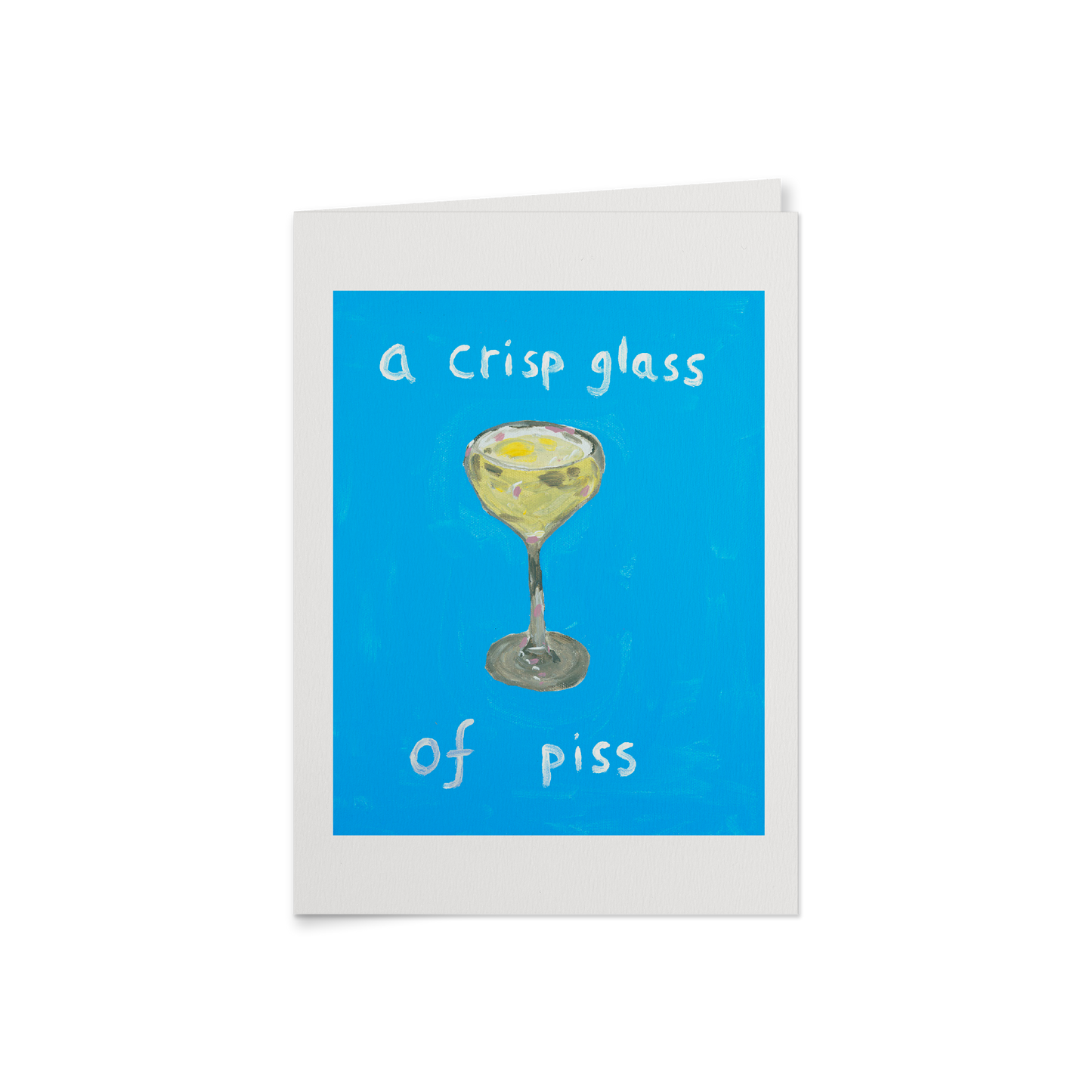 A Crisp Glass of Piss Card